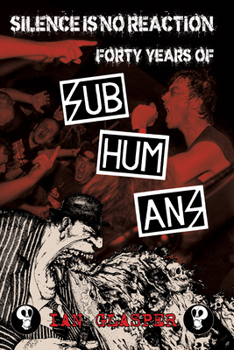 Paperback Silence Is No Reaction: Forty Years of Subhumans Book