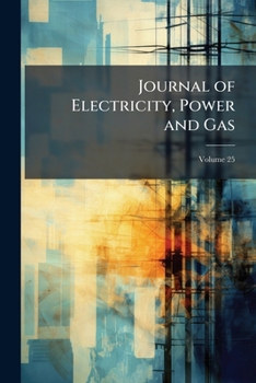 Paperback Journal of Electricity, Power and Gas; Volume 25 Book