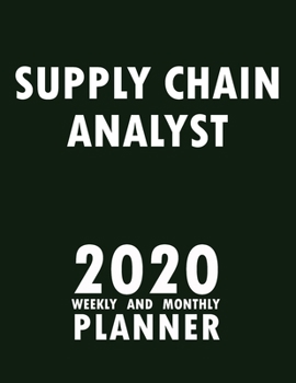 Paperback Supply Chain Analyst 2020 Weekly and Monthly Planner: 2020 Planner Monthly Weekly inspirational quotes To do list to Jot Down Work Personal Office Stu Book