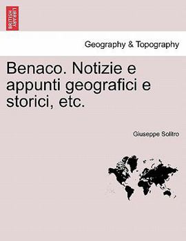 Paperback Benaco. Notizie e appunti geografici e storici, etc. [Italian] Book