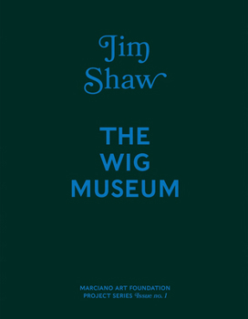Hardcover Jim Shaw: The Wig Museum Book