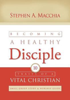 Paperback Becoming a Healthy Disciple: Small Group Study & Worship Guide Book