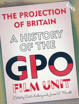 Hardcover The Projection of Britain: A History of the Gpo Film Unit Book