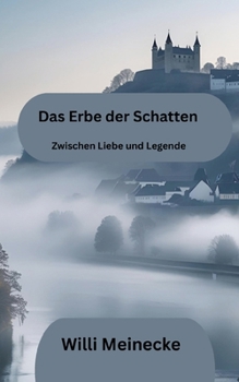Das Erbe der Schatten: Zwischen Liebe und Legenden (German Edition)