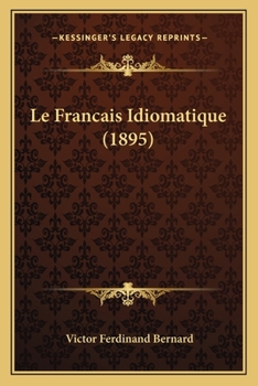 Paperback Le Francais Idiomatique (1895) [French] Book