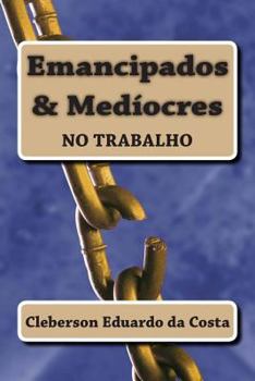 Paperback emancipados & mediocres no trabalho [Portuguese] Book