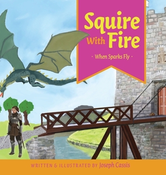 Hardcover Squire With Fire: When Sparks Fly Book