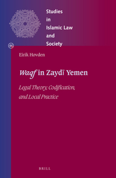 Hardcover Waqf in Zaydī Yemen: Legal Theory, Codification, and Local Practice Book