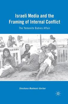 Paperback Israeli Media and the Framing of Internal Conflict: The Yemenite Babies Affair Book