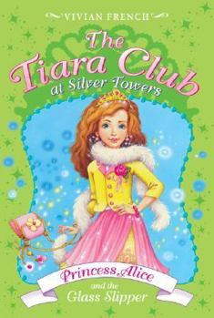 The Tiara Club at Silver Towers 10: Princess Alice and the Glass Slipper - Book #4 of the Tiara Club at Silver Towers
