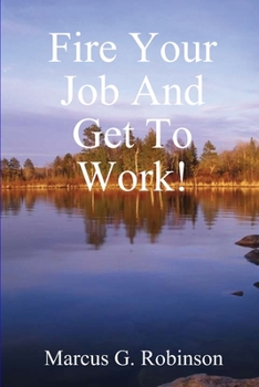 Paperback Fire Your Job And Get To Work! Book