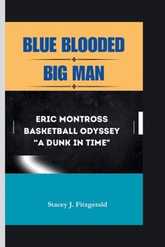 Paperback Blue Blooded Big Man: Eric Montross Basketball Odyssey "A Dunk in Time " Book