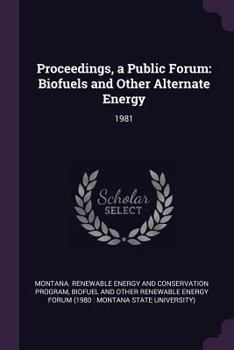 Paperback Proceedings, a Public Forum: Biofuels and Other Alternate Energy: 1981 Book