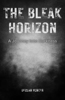 Paperback The Bleak Horizon: A Journey Into Darkness Book