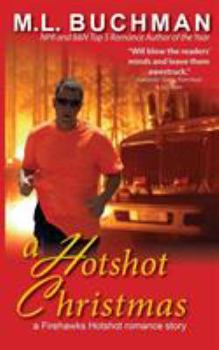 A Hotshot Christmas - Book #5 of the Firehawks Hotshots Stories