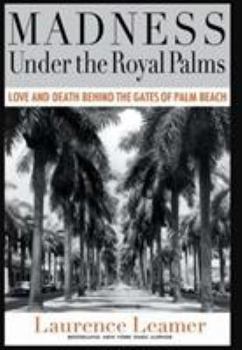 Hardcover Madness Under the Royal Palms: Love and Death Behind the Gates of Palm Beach Book