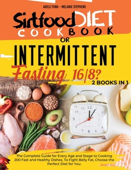 Paperback SIRTFOOD DIET COOKBOOK or INTERMITTENT FASTING 16/8 ?: 2 books in 1 The Complete Guide for Every Age and Stage to Cooking 200 Fast and Healthy Dishes. Book