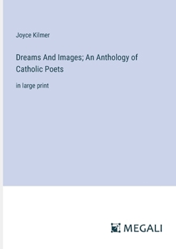 Paperback Dreams And Images; An Anthology of Catholic Poets: in large print Book