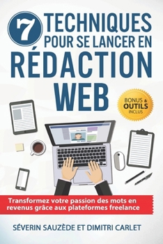 Paperback 7 Techniques pour se Lancer en Rédaction Web: Transformez votre passion des mots en revenus grâce aux plateformes freelance [French] Book
