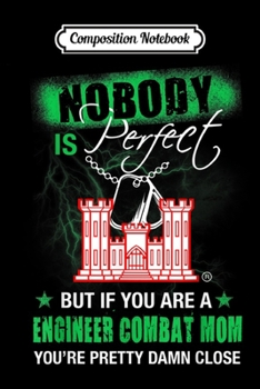 Composition Notebook: No Body Is Perfect But If You Are A Engineer Combat Mom  Journal/Notebook Blank Lined Ruled 6x9 100 Pages