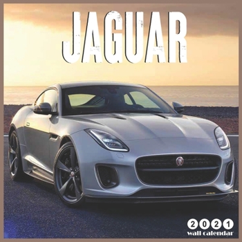 Paperback Jaguar 2021 Wall Calendar: Official Luxury Cars 2021 Calendar 16 Months Book