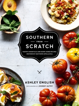 Hardcover Southern from Scratch: Pantry Essentials and Down-Home Recipes Book