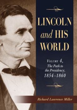 Paperback Lincoln and His World: Volume 4, the Path to the Presidency, 1854-1860 Book