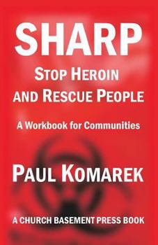 Paperback SHARP Stop Heroin and Rescue People: A Workbook for Communities Book