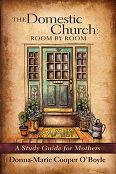 Paperback The Domestic Church: Room by Room: A Study Guide for Mothers Book