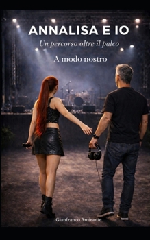 Paperback ANNALISA E IO A modo nostro: Un percorso oltre il palco [Italian] Book