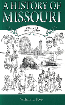 Paperback A History of Missouri (V1): Volume I, 1673 to 1820 Volume 1 Book
