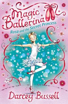 Rosa and the Secret Princess - Book #7 of the Magic Ballerina
