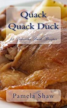 Paperback Quack Quack Duck: 25 Delicious Duck Recipes Book