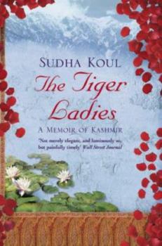 Paperback The Tiger Ladies : A Memoir of Kashmir Book