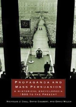 Hardcover Propaganda and Mass Persuasion: A Historical Encyclopedia, 1500 to the Present Book