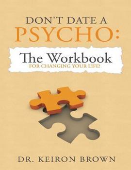 Paperback Don't Date a Psycho: The Workbook for Changing Your Life! Book