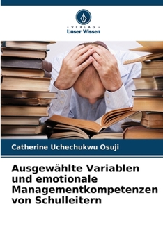 Paperback Ausgewählte Variablen und emotionale Managementkompetenzen von Schulleitern [German] Book