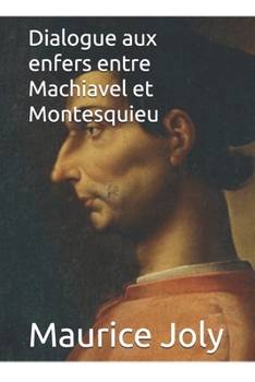 Dialogue aux enfers entre Machiavel et Montesquieu (French Edition)