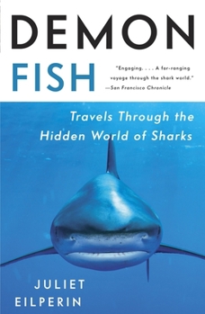 Paperback Demon Fish: Travels Through the Hidden World of Sharks Book