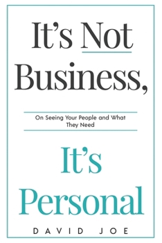 Paperback It's Not Business, It's Personal: On Seeing Your People and What They Need Book