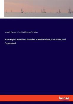 Paperback A Fortnight's Ramble to the Lakes in Westmorland, Lancashire, and Cumberland Book