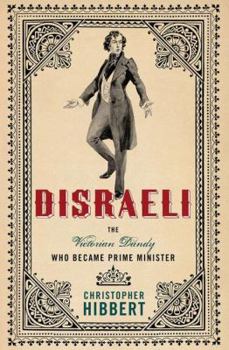 Hardcover Disraeli: The Victorian Dandy Who Became Prime Minister Book