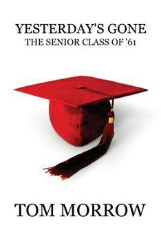 Paperback Yesterday's Gone: The Senior Class of '61 Book