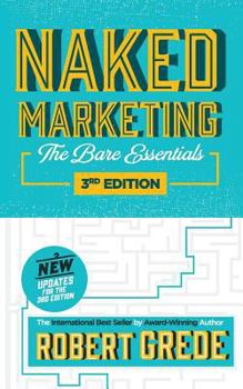 Naked Marketing: The Bare Essentials 1999 Version - Book  of the Regional and Other Titles