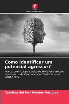 Como identificar um potencial agressor?: Manual de Psicologia Jurídica de Emilio Mira aplicado aos números do abuso sexual na Colômbia entre 2018 e 2021.