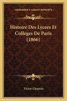 Paperback Histoire Des Lycees Et Colleges De Paris (1866) [French] Book