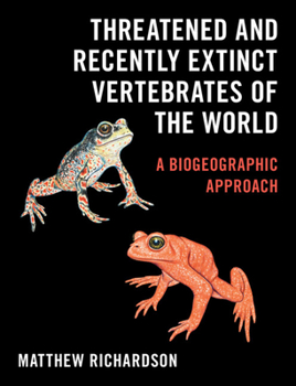 Hardcover Threatened and Recently Extinct Vertebrates of the World: A Biogeographic Approach Book