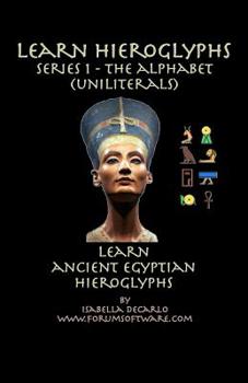 Paperback Learn Ancient Egyptian Hieroglyphs - Series 1 - Alphabet (Uniliterals) Book