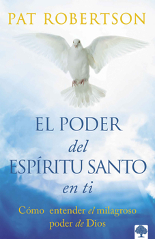 Paperback El Poder del Espíritu Santo: Entendiendo El Poder Milagroso de Dios. [Spanish] Book