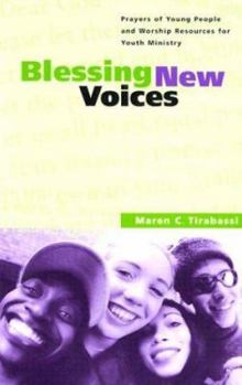 Paperback Blessing New Voices: Prayers of Young People and Worship Resources for Youth Ministry Book